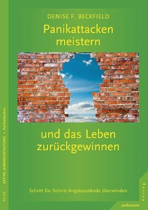 Panikattacken meistern und das Leben zurückgewinnen Denise F. Beckfield