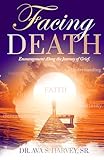 Facing Death: Encouragement Along the Journey of Grief