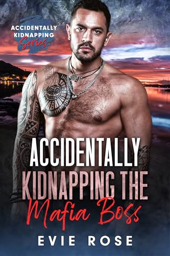 Accidentally Kidnapping the Mafia Boss (By: Evie Rose) cover