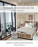 Modern Miniature Decor, Cut and Use!: Simply Living Designs by Rosa Moran