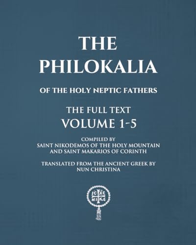 The Philokalia Volumes 1 - 5 The FULL Text