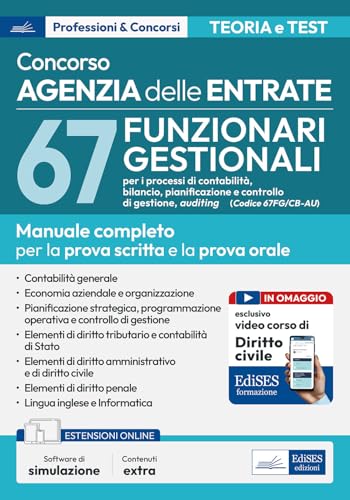 Concorso 67 funzionario gestionale Agenzia entrate (67FG/CB_AU). Manuale e quesiti per la prova scritta e la prova orale. Con software di simulazione