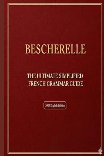 Bescherelle The Ultimate Simplified French Grammar Guide: Master the Language Easily