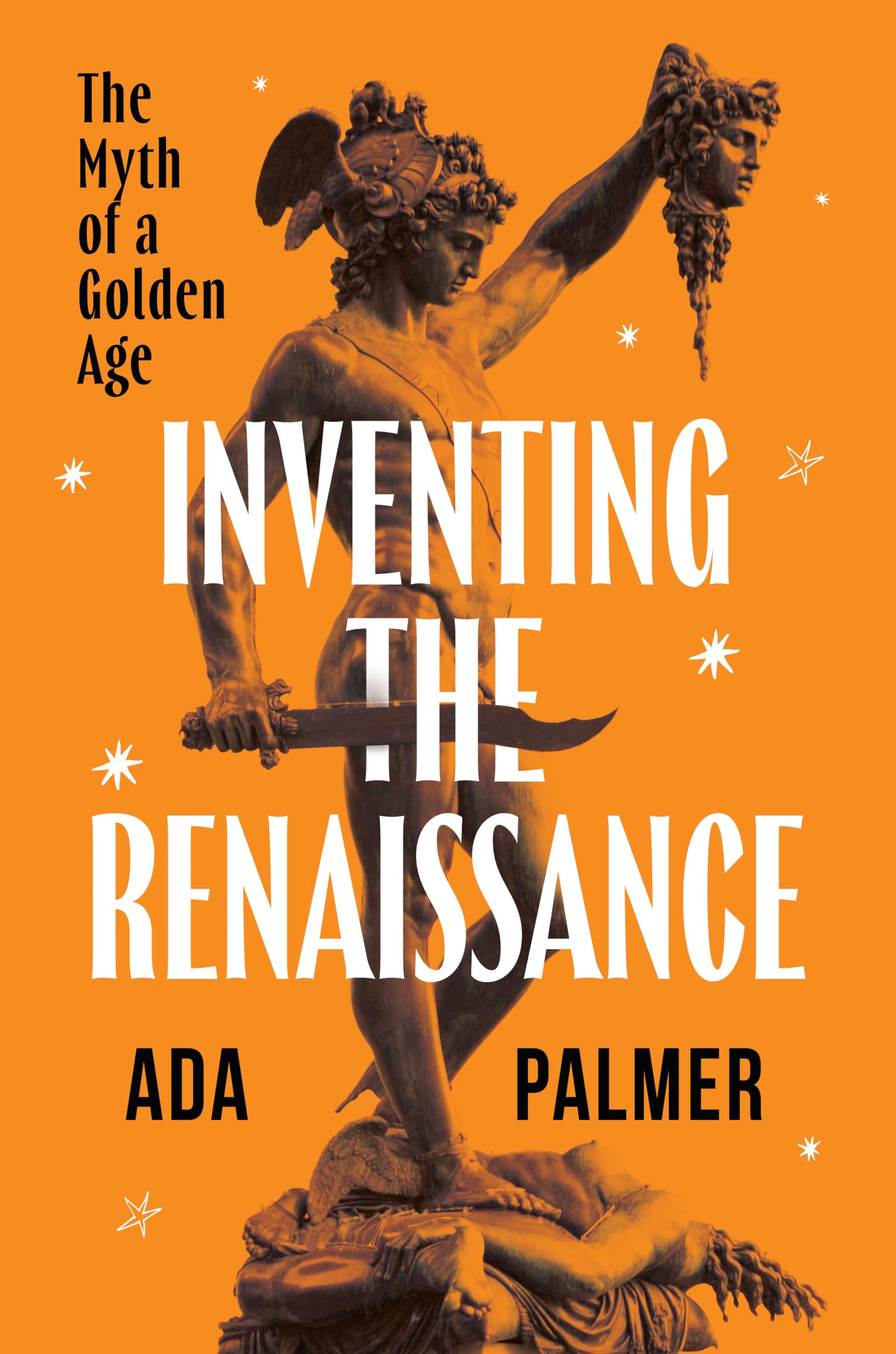 Cover of Inventing the Renaissance: The Myth of a Golden Age by Ada Palmer