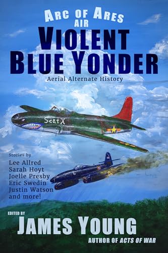 The Violent Blue Yonder: Aerial Alternate History book cover