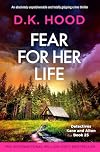 Fear for Her Life: An absolutely unputdownable and totally gripping crime thriller (Detectives Kane and Alton Book 25)