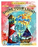 Listen to Your Art Coloring Books: Shine Your Light: - for Adults and Teens