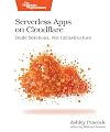 Serverless Apps on Cloudflare: Build Solutions, Not Infrastructure