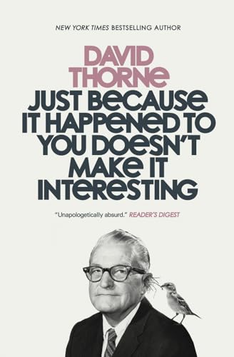 Just Because It Happened To You Doesn't Make It Interesting cover