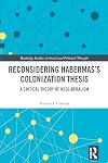 Reconsidering Habermas’s Colonization Thesis: A Critical Theory of Neoliberalism (Routledge Studies in Social and Political Thought)