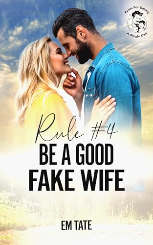 Rule #4 Be A Good Fake Wife (By: Em Tate) cover