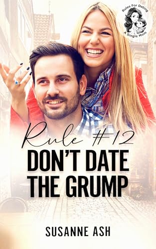 Rule #12 Don't Date the Grump (By: Susanne Ash) cover