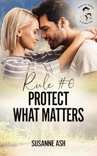Rule #6 Protect What Matters (By: Susanne Ash) cover