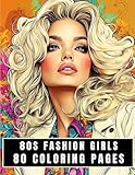 80s Fashion Girls: 100 Stylish Coloring Pages for Creativity, Relaxation, and Fun.: A Fun and Relaxing Journey Through Iconic 80s Fashion