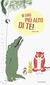 Io sono più alto di te! Ediz. a colori