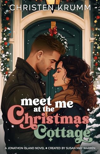 Meet Me at the Christmas Cottage (By: Christen Krumm) cover