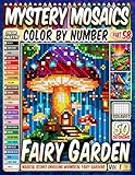Fairy Garden Mystery Mosaic Color by Number: 50 Magical Scenes Unveiling Whimsical Fairy Gardens in Pixel Art