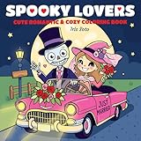 Spooky Lovers: Cute Romantic and Cozy Coloring Book for Adults. Featuring Adorable Animals, Lover Monsters and Funny Ghosts Characters for Stress Relief(Spooky - Cute - Easy Coloring)