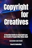 Copyright for Creatives: A Practical Guide to Copyright Law for Creative People Who Make Stuff