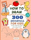 How To Draw Anything & Everything For Kids - 300 Cute Step-By-Step Drawing Stuff: Animals, Food, Sports, Toys, Amazing Kawaii Things and more (How To Draw books for kids)