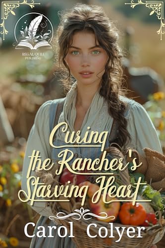 Curing the Rancher's Starving Heart (By: Carol Colyer) cover