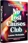 No Lost Causes Club: An Honest Guide to Recovery, and How to Find Your Way Through It