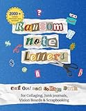 Ransom Note Letters Cut Out And Collage Book: 2000+ Collage Materials: Alphabet Letters, Numbers, Punctuation & Symbols for Collaging, Junk journals, Vision Boards & Scrapbooking