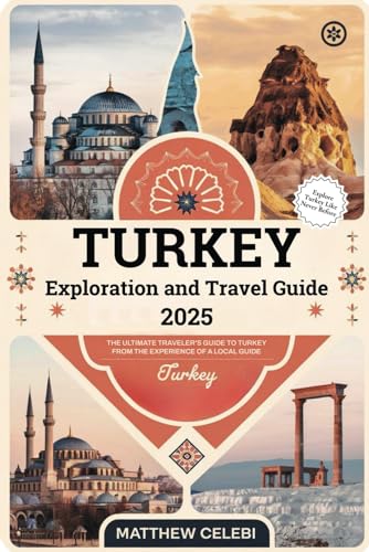 Turkey Travel and Exploration Guide - 2025