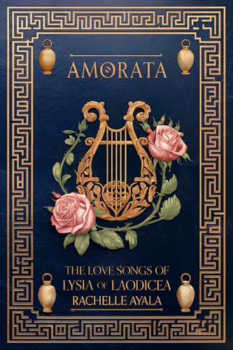 Amorata: The Love Songs Of Lysia Of Laodicea book cover