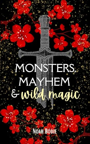 Cover of Monsters, Mayhem & Wild Magic: Book 1 of the Hexed and Hunted Series by Noah Bodie