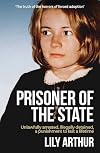 Prisoner of the State: Unlawfully arrested, illegally detained, a punishment to last a lifetime.