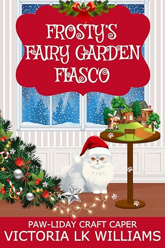Frosty's Fairy Garden Fiasco (By: Victoria LK Williams) cover
