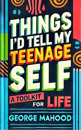 Things I'd Tell My Teenage Self cover
