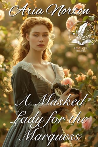 A Masked Lady for the Marquess (By: Aria Norton) cover