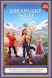 Dreamlight Valley Guide: THE COMPLETE OFFICIAL GUIDE & WALKTHROUGH to Conquer The Game And Become A Pro Player! (Latest Updated)