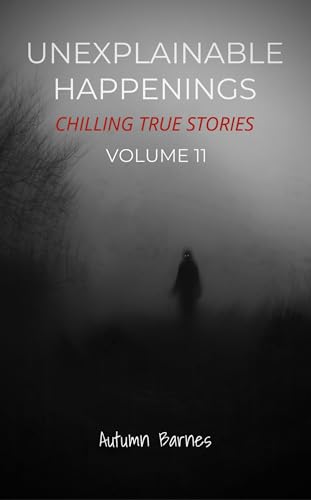 Unexplainable Happenings, Volume 11 book cover