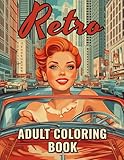 Retro Coloring Book for Adults and Teens: 53 Fun-Filled Illustrations of a Girls’ Adventures with a Car for Relaxation and Inspiration