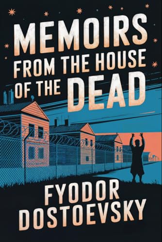 Memoirs from the House of the Dead : A New Translation