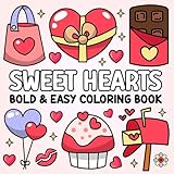 Sweet Hearts Bold and Easy Coloring Book: Super Cute and Cozy Hearts and Love-Themed Coloring Pages for Relaxation and Stress-Free Coloring Fun