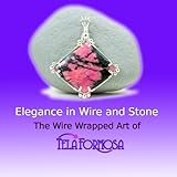 Elegance in Wire and Stone: The Wire Wrapped Art of Tela Formosa