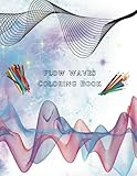 Flow Waves Coloring Book, Geometric Inspired Design Coloring Pages: Made with Love by Natasha Lentner