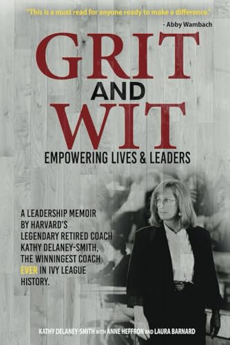 Grit and Wit: Empowering Lives and Leaders (With: Kathy Delaney-Smith,Anne Heffron) cover