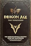 Dragon Age: The Veilguard – The Complete Official Strategy Guide and Walkthrough: Main Quests, Side Quests, Tips, Tricks, All Collectibles And Secrets!