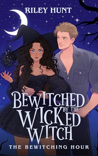 Bewitched by the Wicked Witch (By: Riley Hunt) cover