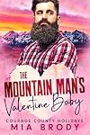 The Mountain Man’s Valentine Baby (Courage County Holidays)