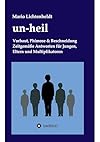 un-heil: Vorhaut, Phimose & Beschneidung Zeitgemäße Antworten für Jungen, Eltern und Multiplikatoren