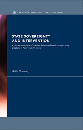 State Sovereignty and Intervention: A Discourse Analysis of Interventionary and Non-Interventionary Practices in Kosovo and Algeria book cover