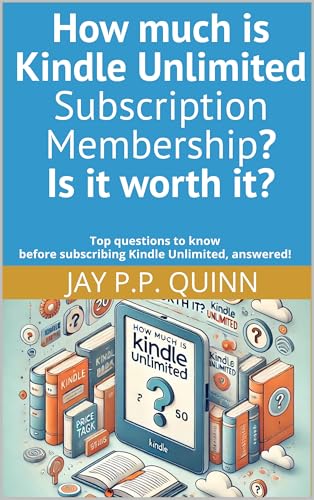 How much is Kindle Unlimited Subscription Membership? Is it worth it?: Top questions to know before subscribing Kindle Unlimited, answered! (Kindle Tips & How-tos)