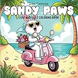 Sandy Paws: Cute and Cozy Animal Adventures at the Beach: Relaxing and Easy Coloring Book for Stress Relief and Creative Fun for Adults and Teens (Super Cute and Cozy Coloring)