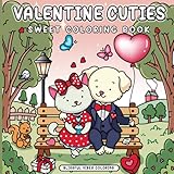 Valentine Cuties: Sweet Coloring Book: Cute and Cozy Valentine's Day Animals Coloring Book For Adults And Teens, Fun Hygge Vibes for Relaxation And Stress Relief